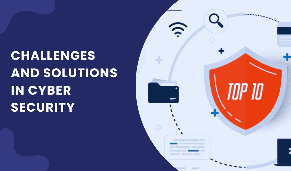 Guardians for Your Digital Assets: The Importance of Cyber Security for Personal and Corporate Safety 6 Challenges and Solutions in Cyber Security