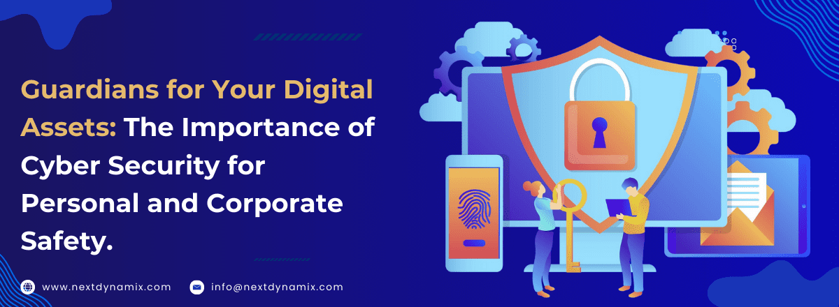 Guardians for Your Digital Assets The Importance of Cyber Security for Personal and Corporate Safety.