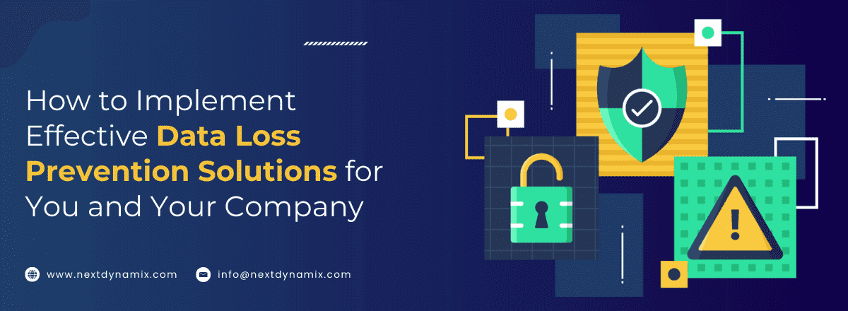 How to Implement Effective Data Loss Prevention Solutions for You and Your Company